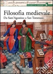 Filosofia medievale. Da sant'Agostino a san Tommaso libro di Ghisalberti Alessandro