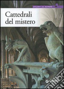 Cattedrali del mistero. Simbologia, architettura e bellezza libro di Cerinotti A. (cur.)