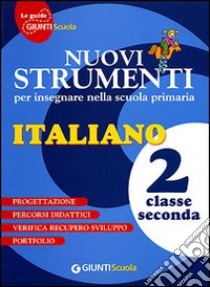 Nuovi strumenti per insegnare nella scuola primaria. Italiano 2 libro di Bucchioni M. P. (cur.)