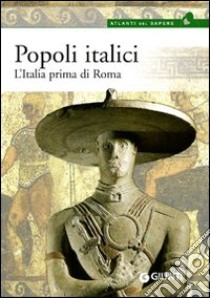 Popoli italici. L'Italia prima di Roma libro di Guasco Delia