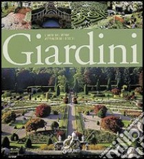 Giardini. L'arte del verde attraverso i secoli libro