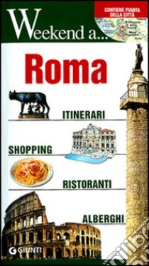 Roma. Itinerari, shopping, ristoranti, alberghi libro