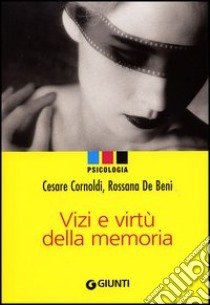 Vizi e virtù della memoria libro di Cornoldi Cesare; De Beni Rossana