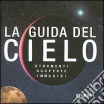 La guida del cielo. Strumenti, scoperte, immagini libro di Rigutti Adriana