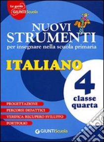 Nuovi strumenti per insegnare nella scuola primaria. Italiano 4 libro di Bucchioni M. P. (cur.)