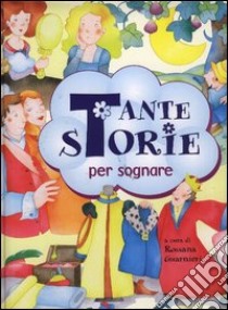 Tante storie per sognare. Ediz. illustrata libro di Guarnieri R. (cur.)