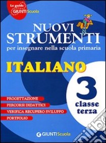 Nuovi strumenti per insegnare nella scuola primaria. Italiano 3 libro di Bucchioni M. P. (cur.)