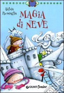 Magia di neve. Ediz. illustrata libro di Roncaglia Silvia