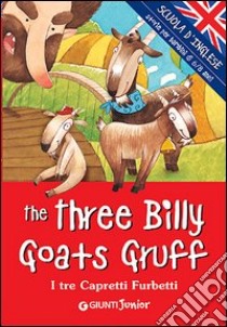 The three billy goats gruff-I tre capretti furbetti. Ediz. bilingue libro di Ballarin G. (cur.)