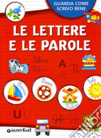 Le lettere e le parole. Ediz. illustrata libro