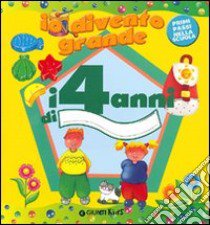 Io divento grande. I 4 anni libro