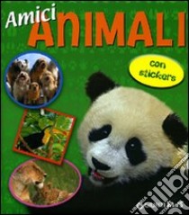 Amici animali. Con sticker libro di Busà Emanuela