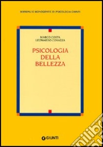 Psicologia della bellezza libro di Costa Marco; Corazza Leonardo