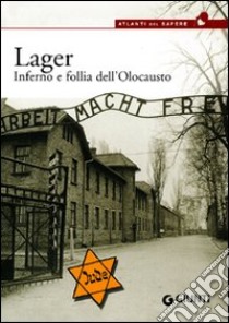 Lager. Inferno e follia dell'olocausto libro di Viberti Pier Giorgio