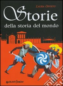 Storie della storia del mondo. Greche e barbare libro di Orvieto Laura