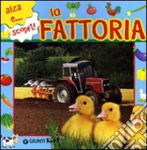 La fattoria alza e... scopri! libro di Rella Frida