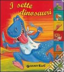 I sette dinosauri libro di Nencini Patrizia