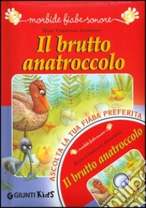 Il brutto anatroccolo. Con CD Audio libro di Andersen Hans Christian