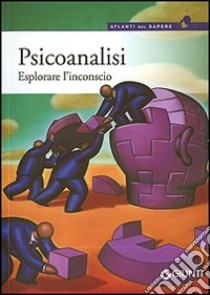 Psicoanalisi. Esplorare l'inconscio libro di Cocciolo Laura; Sala Davide