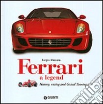 Ferrari. Un mito. La storia, lo sport, le granturismo. Ediz. inglese libro di Massaro Sergio