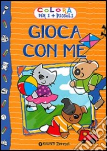 Gioca con me. Ediz. illustrata libro