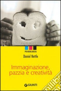 Immaginazione, pazzia e creatività libro di Nettle Daniel