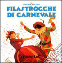 Filastrocche di carnevale. Ediz. illustrata libro