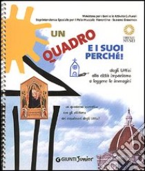 Un quadro e i suoi perché! Dagli Uffizi alla città impariamo a leggere le immagini. Un quaderno operativo con gli stickers dei capolavori degli Uffizi! libro di Celani Jennifer; Masini M. Paola; Regola M. Letizia