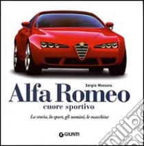 Alfa Romeo cuore sportivo. Ediz. illustrata libro di Massaro Sergio