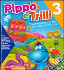 Pippo e Trilli (3 anni)-L'atelier di Pippo. Percorsi operativi per la scuola dell'infanzia. Ediz. illustrata libro di Nencini Patrizia