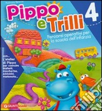 Pippo e Trilli (4 anni)-L'atelier di Pippo. Percorsi operativi per la scuola dell'infanzia. Ediz. illustrata libro di Nencini Patrizia