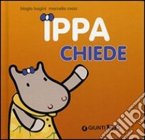 Ippa chiede libro di Bagini Biagio; Moia Marcella