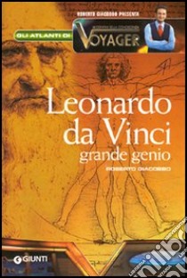 Leonardo da Vinci grande genio libro di Giacobbo Roberto