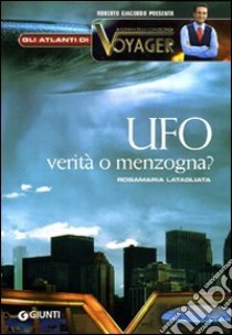 Ufo. Menzogna o realtà? libro di Latagliata Rosamaria