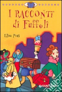 I racconti di Fuffoli. Ediz. illustrata libro di Prati Elisa