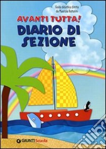 Avanti tutta! Diario di sezione libro di Conti Paola