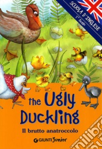The ugly duckling-Il brutto anatroccolo. Ediz. illustrata libro di Ballarin G. (cur.)