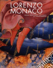 Lorenzo Monaco. Dalla tradizione giottesca al Rinascimento. Firenze Galleria dell'Accademia 9 maggio-24 settembre 2006 libro di Tartuferi A. (cur.); Parenti D. (cur.)