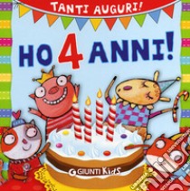 Ho 4 anni! Tanti auguri! Ediz. illustrata libro di D'Achille Silvia; Francella Gloria