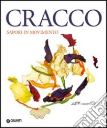 Cracco. Sapori in movimento libro di Cracco Carlo; Meldolesi Alessandra