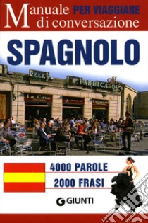 Spagnolo per viaggiare. Manuale di conversazione. Ediz. bilingue libro