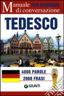 Tedesco per viaggiare. Manuale di conversazione. Ediz. bilingue libro