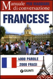 Francese per viaggiare. Manuale di conversazione libro