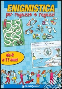 Enigmistica per ragazze e ragazzi. Da 8 a 11 anni libro di Marinelli E. (cur.); Zanoni R. (cur.)