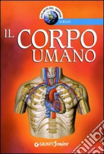 Il corpo umano. Ediz. illustrata libro