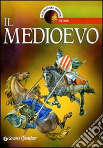 Il Medioevo. Ediz. illustrata libro