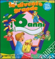 Io divento grande. I 6 anni libro