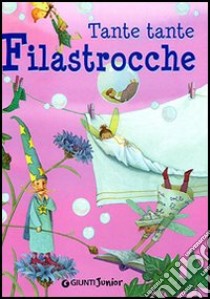 Tante tante filastrocche. Ediz. illustrata libro