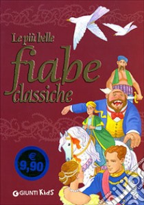 Le più belle fiabe classiche. Ediz. illustrata libro