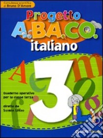 Progetto A.BA.CO. Italiano. Quaderno operativo. Per la 3ª classe elementare libro di Loiero S. (cur.); D'Amore B. (cur.)